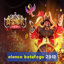 elenco botafogo 2012