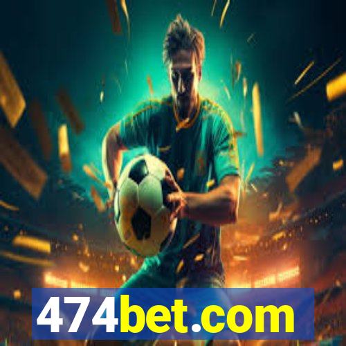 474bet.com