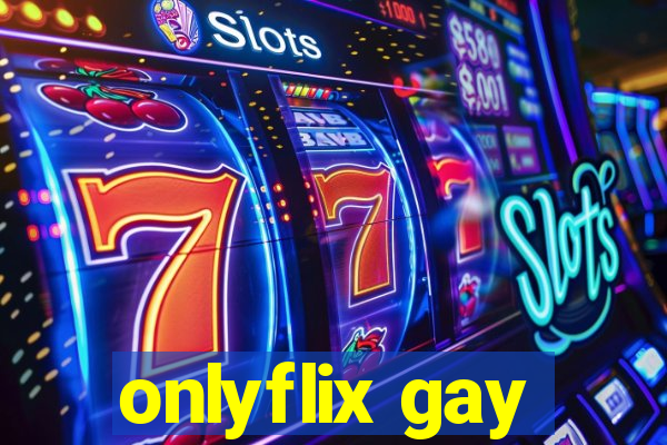 onlyflix gay