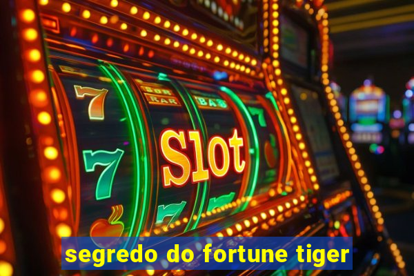 segredo do fortune tiger