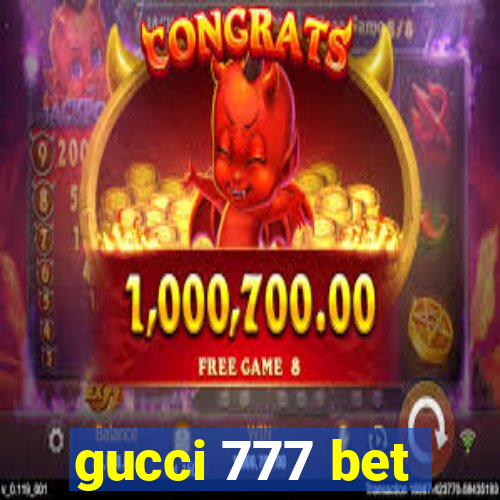 gucci 777 bet
