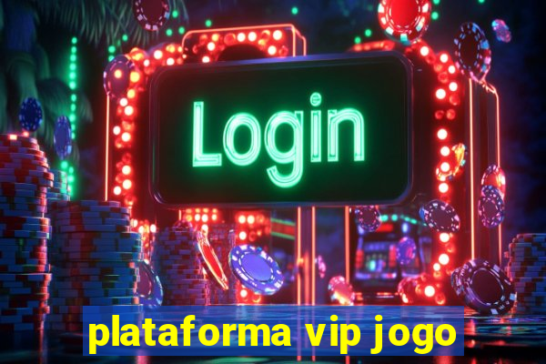 plataforma vip jogo