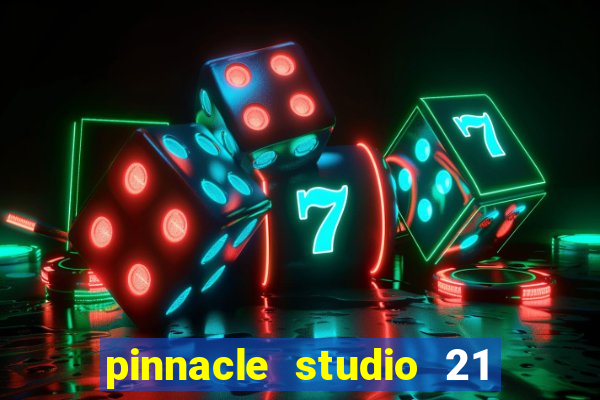pinnacle studio 21 ultimate download crackeado