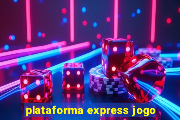 plataforma express jogo