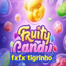 fxfx tigrinho