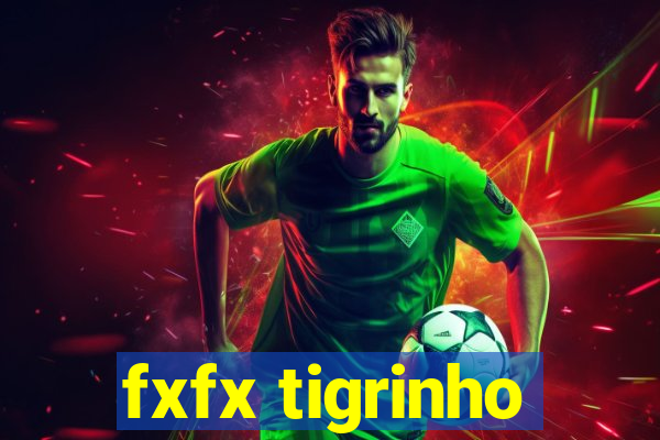 fxfx tigrinho