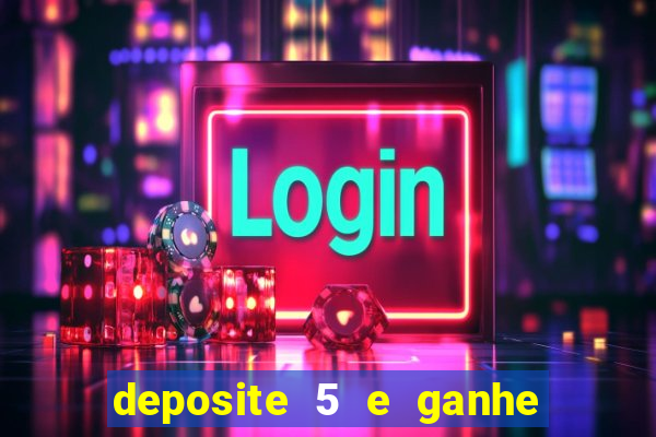 deposite 5 e ganhe 50 reais