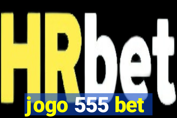 jogo 555 bet