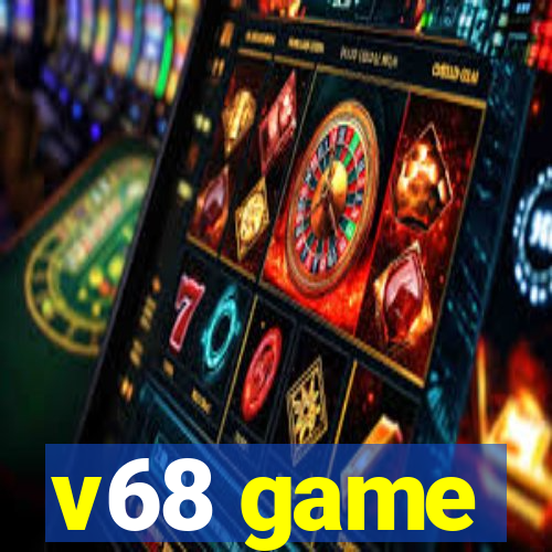v68 game