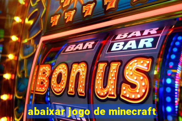 abaixar jogo de minecraft