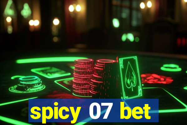 spicy 07 bet