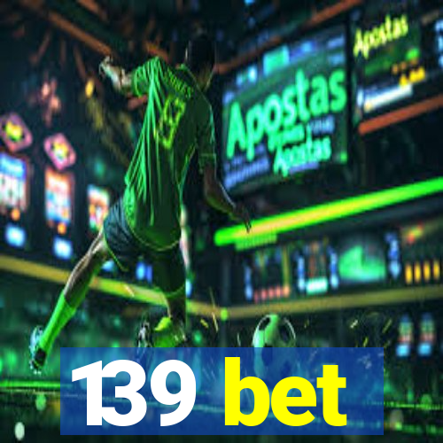 139 bet
