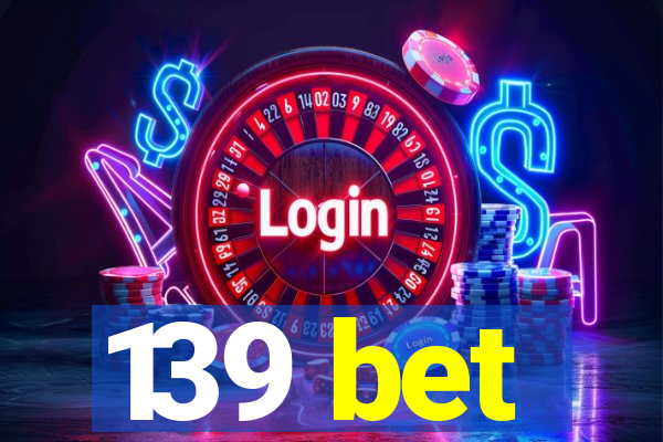 139 bet