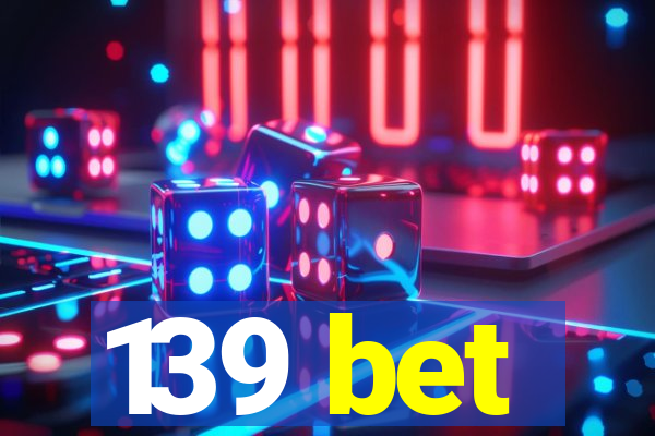 139 bet