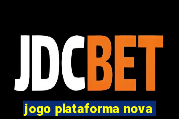 jogo plataforma nova