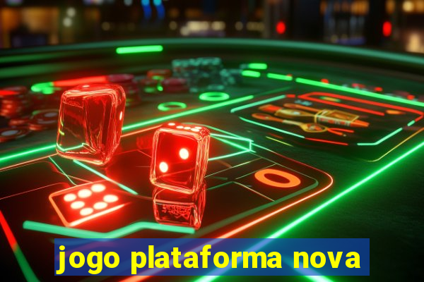 jogo plataforma nova