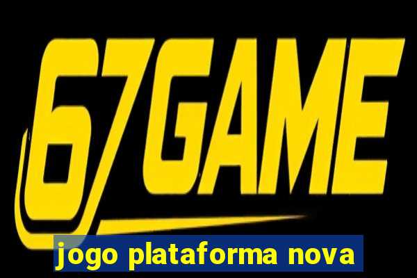 jogo plataforma nova