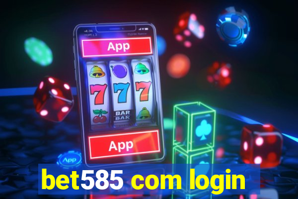bet585 com login