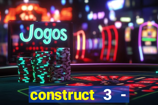 construct 3 - criar jogos