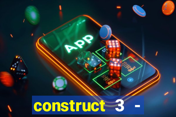 construct 3 - criar jogos
