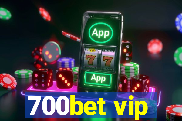 700bet vip