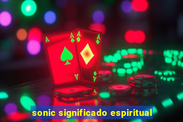 sonic significado espiritual