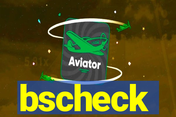 bscheck
