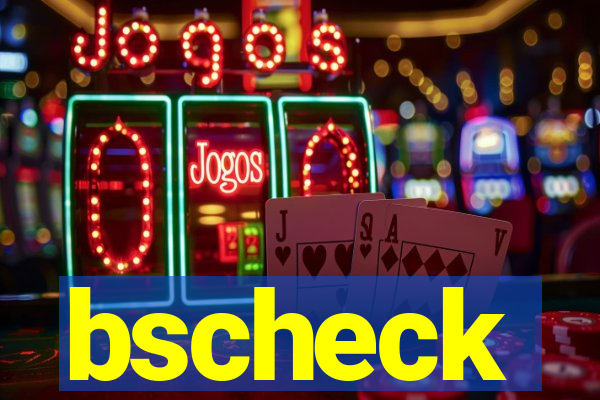 bscheck