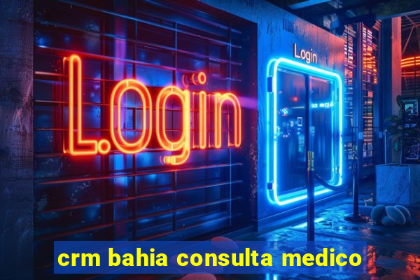 crm bahia consulta medico