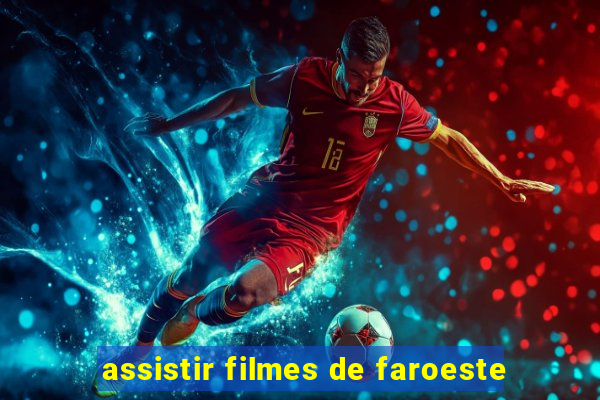 assistir filmes de faroeste