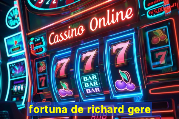 fortuna de richard gere