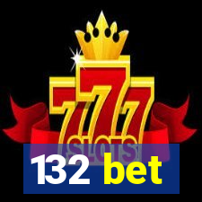 132 bet