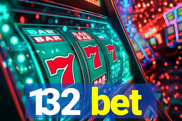 132 bet