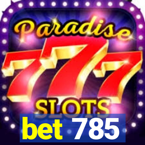 bet 785