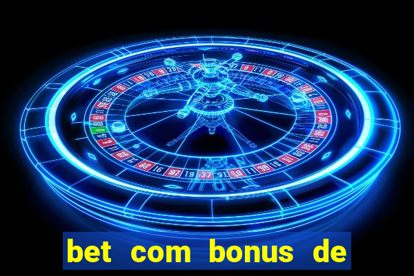 bet com bonus de cadastro sem deposito