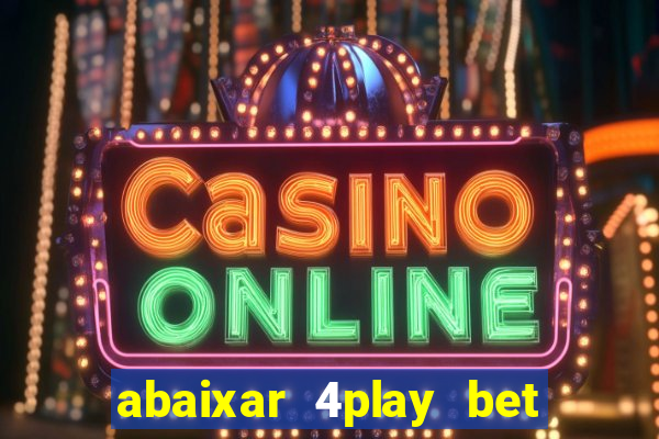 abaixar 4play bet baixar app