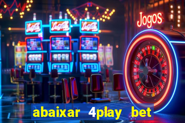 abaixar 4play bet baixar app