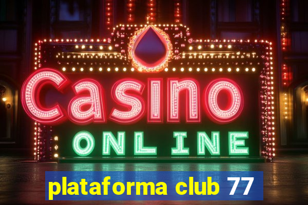 plataforma club 77