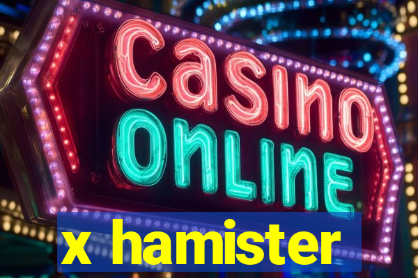 x hamister