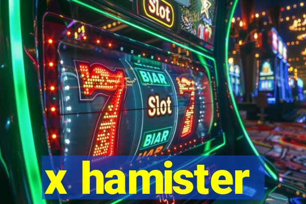 x hamister
