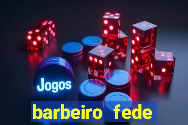 barbeiro fede quando morre