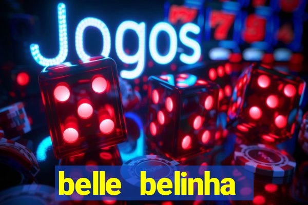 belle belinha videos sexo
