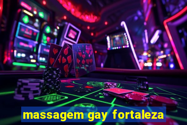 massagem gay fortaleza