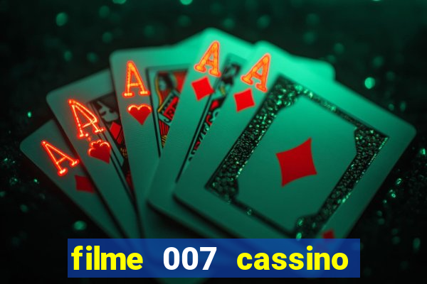 filme 007 cassino royale completo dublado youtube