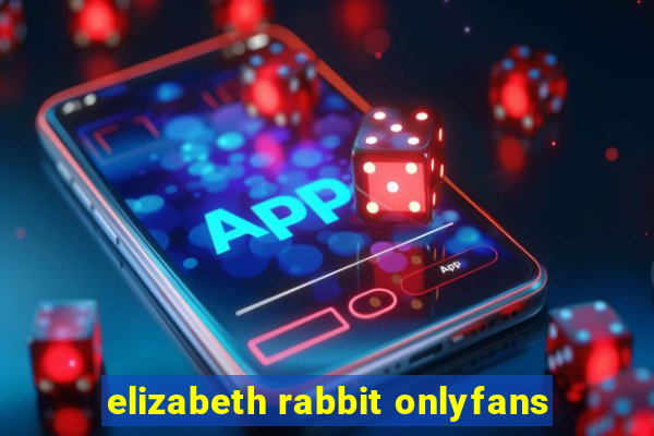 elizabeth rabbit onlyfans