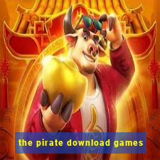 the pirate download games