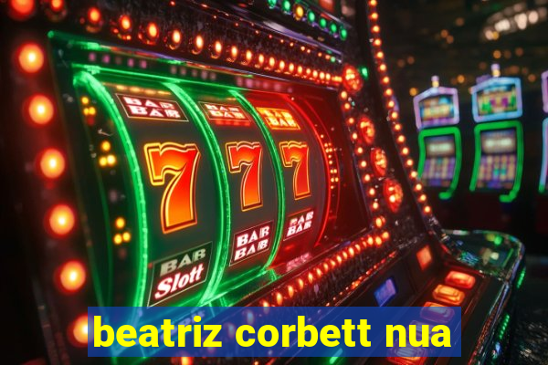 beatriz corbett nua