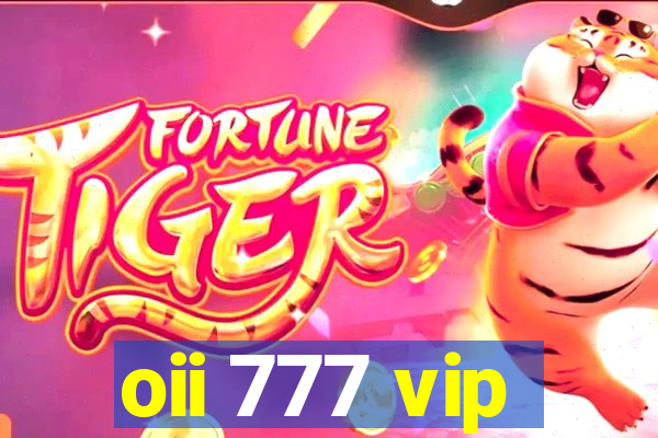 oii 777 vip