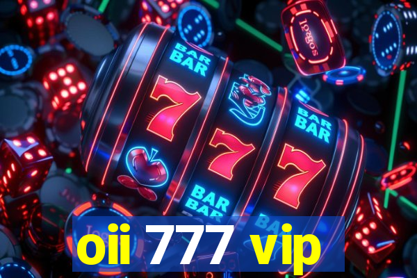 oii 777 vip