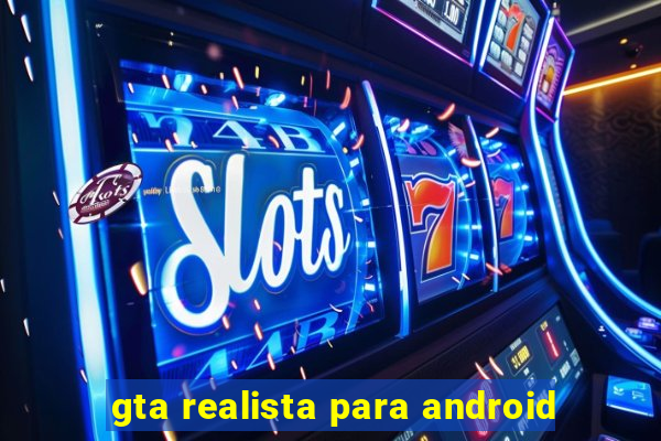 gta realista para android